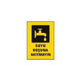 Suyu Boşuna Akıtmayın Uyarı Ikaz Levhası - 1 Adet - 25X35CM