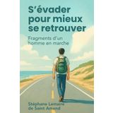 S’évader pour mieux se retrouver: Fragments d’un homme en marche
