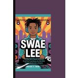 SWAE LEE: The Boy Who Heard the Music First:The True Story of a Kid Who Turned Beats into a Dream.