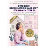 Swedish Death Cleaning Made Easy for Women Over 50: A gentle, step-by-step guide to letting go without guilt, overwhelm, or regret