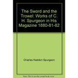 Sword and the Trowel : Works of C. H. Spurgeon in His Magazine