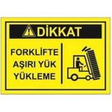 Sym STW037 Dikkat Forklifte Aşırı Yük Yükleme Uyarı Levhası