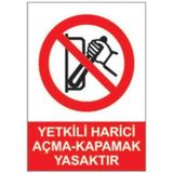 Sym STW048 Yetkili Harici Açma Kapama Yasaktır Uyarı Levhası