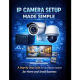 Synology IP Camera Setup Made Simple: A Step-by-Step Guide to Surveillance Station for Home and Small Business