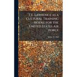 T.E. Lawrence as a Cultural Training Model for the United States Air Force