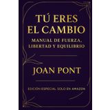 TÚ ERES EL CAMBIO. Manual de Fuerza, Libertad y Equilibrio