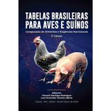 Tabelas brasileiras para aves e suínos: Composição de alimentos e exigências nutricionai