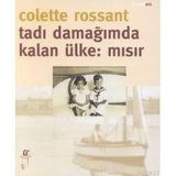 TADI DAMAĞIMDA KALAN ÜLKE: MISIR - COLETTE ROSSANT