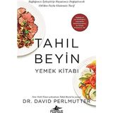 Tahıl Beyin Yemek Kitabı Sağlığınızı İyileştirip Hayatınızı Değiştirecek 150'den Fazla Glutensiz Tarif