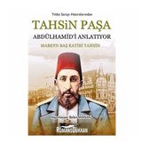 Tahsin Paşa Abdülhamid'i Anlatıyor / Tahsin Paşa