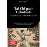 Tai Chi pour Débutants : Guide Pratique de l'Art Martial Chinois: Découvrez les bases du Tai Chi Chuan et du Qi Gong : techniques fondamentales, ... et mouvements essentiels pour votre bien-être