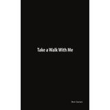 [Take a Walk With Me] [By: Garner, Ben] [January, 2008]