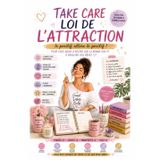 TAKE CARE LOI DE L’ATTRACTION: le positif attire le positif ! pour vous aider à rester sur la bonne voie et à réaliser vos rêves