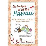 (Take Two Aspirin. . .and Call Me in Hawaii: The World's Best Jokes on Doctors, Health, and Wellness) By McLaughlan, David (Author) paperback on (07 , 2011)