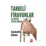 Takkeli Firavunlar ve Büyük Siyasi Sırlar - Sebahattin Önkibar