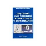 TALAŞ KALDIRMA YÖNTEMLERİ VE TAKIM TEZGAHLARI - MUSTAFA AKKURT