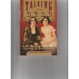 Talking to the Dead: Kate and Maggie Fox & the Rise of Spiritualism