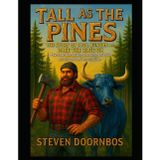Tall As The Pines: The Story of Paul Bunyan and Babe The Blue Ox. A read to me story for kids and young adults: Discover the myths, the man and the ox who moved mountains