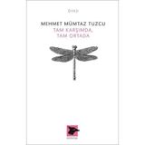 Tam Karşımda, Tam Ortada / Mehmet Mümtaz Tuzcu / Alakarga Sanat Yayınları