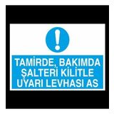 Tamirde Bakımda Şalteri Kilitle Uyarı Levhası As Uyarı Levhası 40x60cm