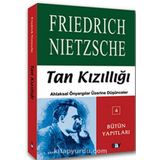 TAN KIZILLIĞI AHLAKSAL ÖNYARGILAR ÜZERİNE DÜŞÜNCELER - FRIEDRICH WILHELM NIETZSCHE