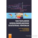 Tanı Testlerinin Değerlendirilmesinde İstatistiksel Yöntemler - Ergun Karaağaoğlu Dr. Jale Karakaya Prof. Dr. Mustafa Kılıçkap Mustafa Kılıçkap Jale Karakaya