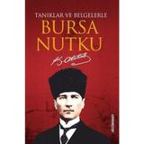 Tanıklar ve Belgelerle Bursa Nutku - Mustafa Kemal Atatürk