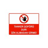 Tanker Şoförü Dur! İzin Almadan Girme İsg Uyarı Levhası Pvc A3 30X42 Cm