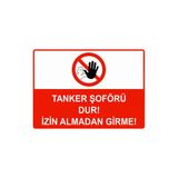 Tanker Şoförü Dur! İzin Almadan Girme İsg Uyarı Levhası Pvc A4 21X30 Cm