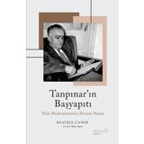 Tanpınar'ın Başyapıtı: Türk Modernizminin Zirvesi: Huzur - Beatrix Caner