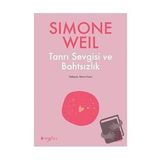 Tanrı Sevgisi ve Bahtsızlık - Simone Weil