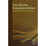 Tanrı Üzerine Konuşmanın Anlamı - Fikret Osman
