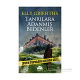 Tanrılara Adanmış Bedenler - Elly Griffiths