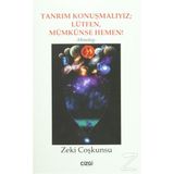 Tanrım Konuşmalıyız; Lütfen, Mümkünse Hemen! - Zeki Coşkunsu