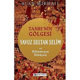 Tanrı’nın Gölgesi Yavuz Sultan Selim ve Bilinmeyen Hikayesi - Epsilon Yayınları