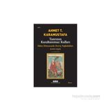 TANRININ KURALTANIMAZ KULLARI ISLÂM DÜNYASINDA DERVİŞ TOPLULUKLARI (1200-1550) - AHMET T. KARAMUSTAFA
