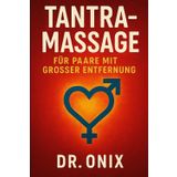 Tantramassage Für Paare Mit Grosser Entfernung: Wie Sie die Intimität und die emotionale Verbindung mit Ihrem Partner durch eine tantrische Massage ... aufrechterhalten können, unabhä: 7