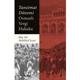 Tanzimat Dönemi Osmanlı Vergi Hukuku - Abdüllatif Şener