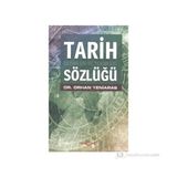 TARIH DEYIMLERI VE TERIMLERI SÖZLÜĞÜ - ORHAN YENIARAS