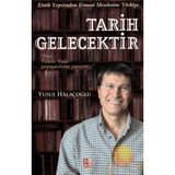 TARIH GELECEKTIR ETNIK YAPISINDAN ERMENI MESELESINE TÜRKİYE - YUSUF HALAÇOĞLU