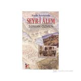 TARIH İÇERİSİNDE SEYR-I ALEM - SERKAN ÖZMEN