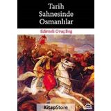 TARIH SAHNESINDE OSMANLILAR - EDIRNELI ORUÇ BEG