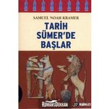 TARIH SÜMER´DE BAŞLAR - SAMUEL NOAH KRAMER