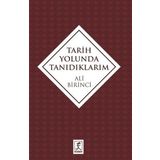 Tarih Yolunda Tanıdıklarım - Ali Birinci