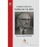 Tarihçi Gözüyle Toplum ve Din - Emine Öztürk