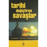 TARIHI DEĞIŞTIREN SAVAŞLAR - ALI ÇIMEN;GÖKNUR GÖĞEBAKAN