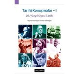 Tarihi Konuşmalar I - 20. Yüzyıl Siyasi Tarihi - Ferhat Balekoğlu