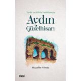 Tarihi ve Kültür Varlıklarıyla - Aydın Güzelhisarı - Muzaffer Yılmaz