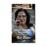 TARIHI YAZARKEN YAŞAMAK - NUR BATUR
