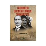 Tarihimizin Derinliklerinden Cumhuriyete - Adnan Yeşil